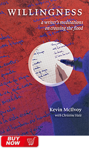 Picture of the cover of the book "Willingness; A Writer's Meditations on Crossing the Flood" by Kevin McIlvoy with Christine Hale.